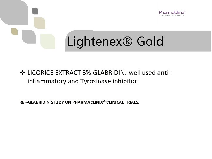 Lightenex® Gold v LICORICE EXTRACT 3%-GLABRIDIN. -well used anti inflammatory and Tyrosinase inhibitor. REF-GLABRIDIN