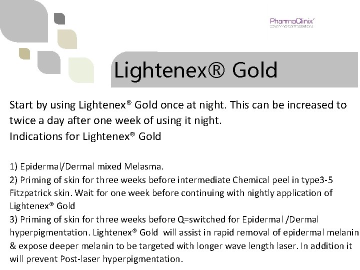 Lightenex® Gold Start by using Lightenex® Gold once at night. This can be increased