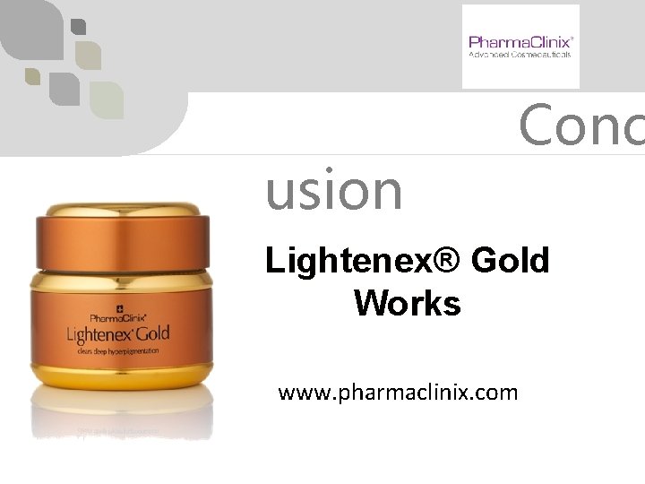usion Conc Lightenex® Gold Works www. pharmaclinix. com 