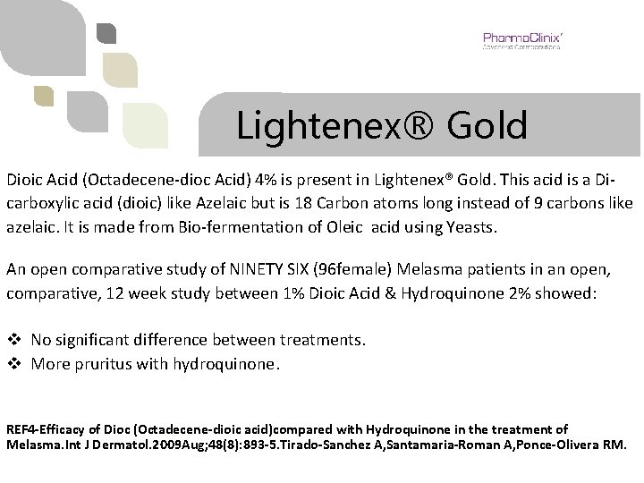 Lightenex® Gold Dioic Acid (Octadecene-dioc Acid) 4% is present in Lightenex® Gold. This acid