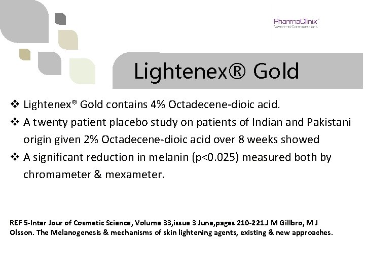 Lightenex® Gold v Lightenex® Gold contains 4% Octadecene-dioic acid. v A twenty patient placebo