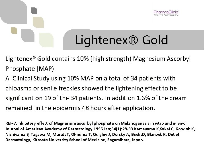 Lightenex® Gold contains 10% (high strength) Magnesium Ascorbyl Phosphate (MAP). A Clinical Study using