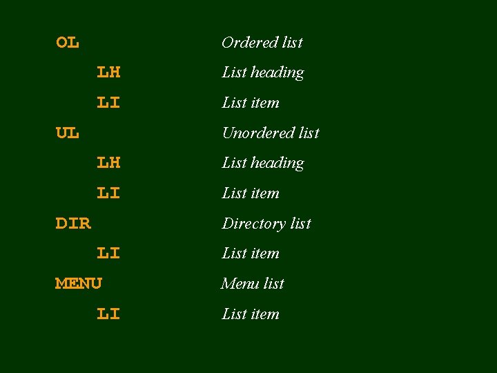 OL Ordered list LH List heading LI List item UL Unordered list LH List