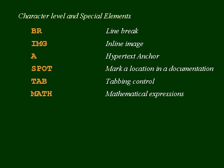 Character level and Special Elements BR IMG A SPOT TAB MATH Line break Inline