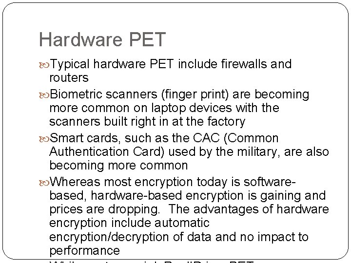 Hardware PET Typical hardware PET include firewalls and routers Biometric scanners (finger print) are