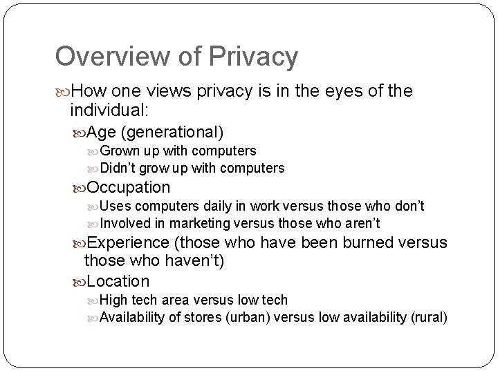 Overview of Privacy How one views privacy is in the eyes of the individual: