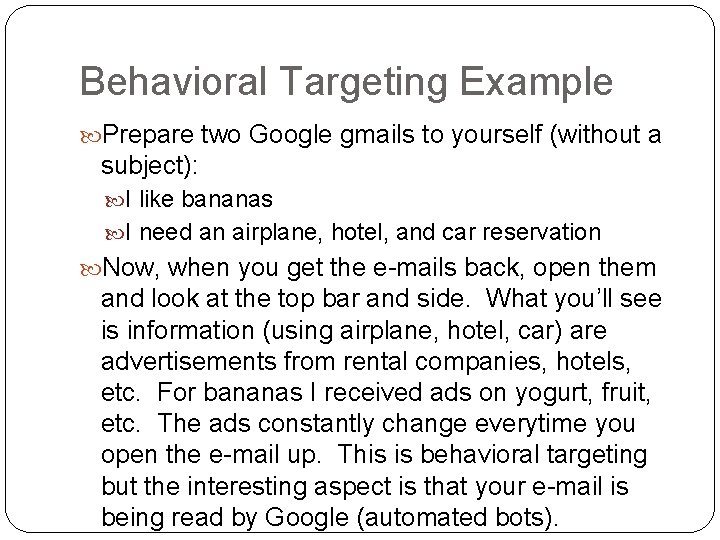 Behavioral Targeting Example Prepare two Google gmails to yourself (without a subject): I like
