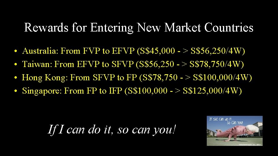 Rewards for Entering New Market Countries • • Australia: From FVP to EFVP (S$45,