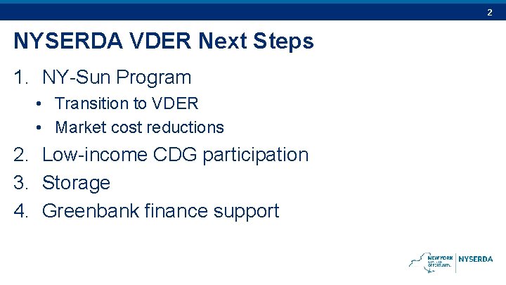 2 NYSERDA VDER Next Steps 1. NY-Sun Program • Transition to VDER • Market 2 NYSERDA VDER Next Steps 1. NY-Sun Program • Transition to VDER • Market