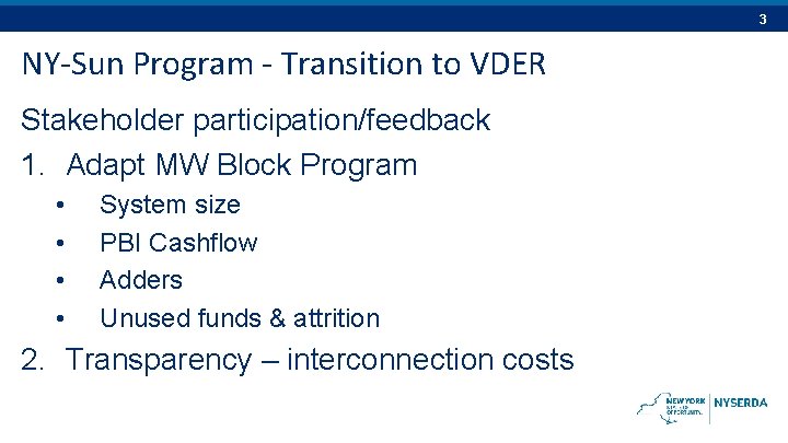 3 NY-Sun Program - Transition to VDER Stakeholder participation/feedback 1. Adapt MW Block Program 3 NY-Sun Program - Transition to VDER Stakeholder participation/feedback 1. Adapt MW Block Program