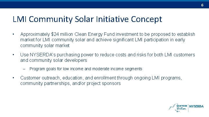 6 LMI Community Solar Initiative Concept • Approximately $24 million Clean Energy Fund investment 6 LMI Community Solar Initiative Concept • Approximately $24 million Clean Energy Fund investment