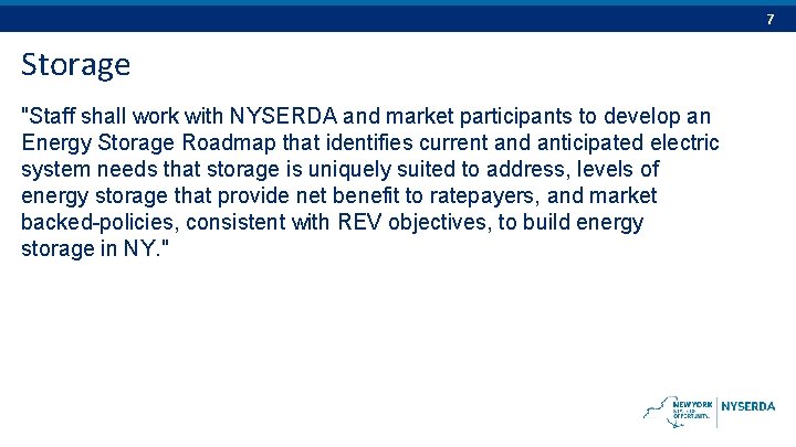 7 Storage "Staff shall work with NYSERDA and market participants to develop an Energy 7 Storage "Staff shall work with NYSERDA and market participants to develop an Energy