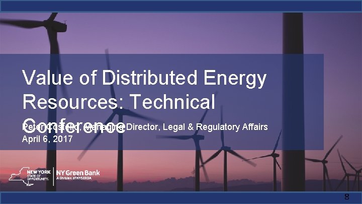 8 Value of Distributed Energy Resources: Technical Peter Costello, Managing Director, Legal & Regulatory 8 Value of Distributed Energy Resources: Technical Peter Costello, Managing Director, Legal & Regulatory