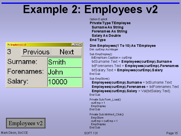 Example 2: Employees v 2 Option Explicit Private Type TEmployee Surname As String Forenames