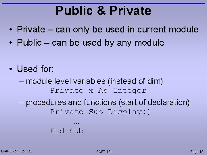 Public & Private • Private – can only be used in current module •