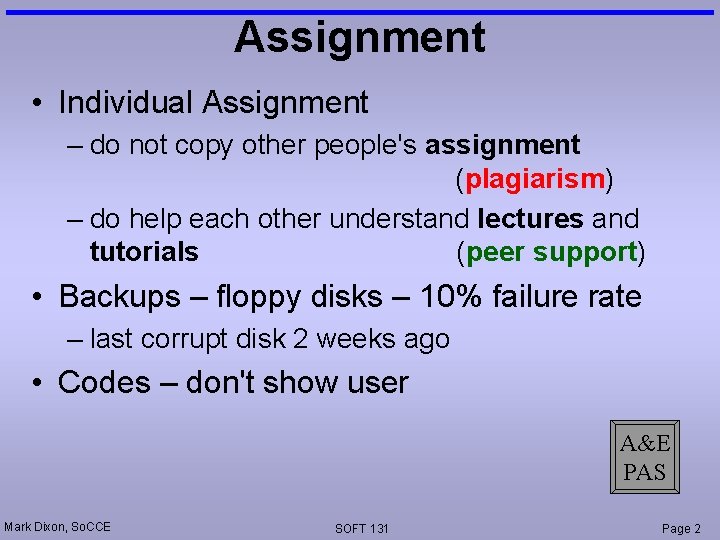 Assignment • Individual Assignment – do not copy other people's assignment (plagiarism) – do