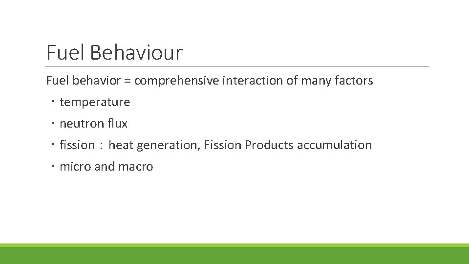 Fuel Behaviour Fuel behavior = comprehensive interaction of many factors ・temperature ・neutron flux ・fission：heat