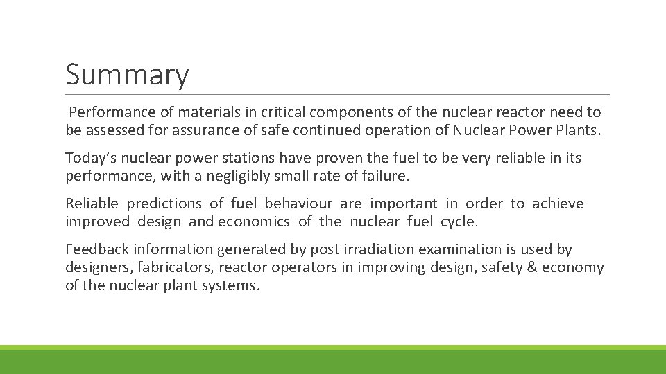 Summary Performance of materials in critical components of the nuclear reactor need to be