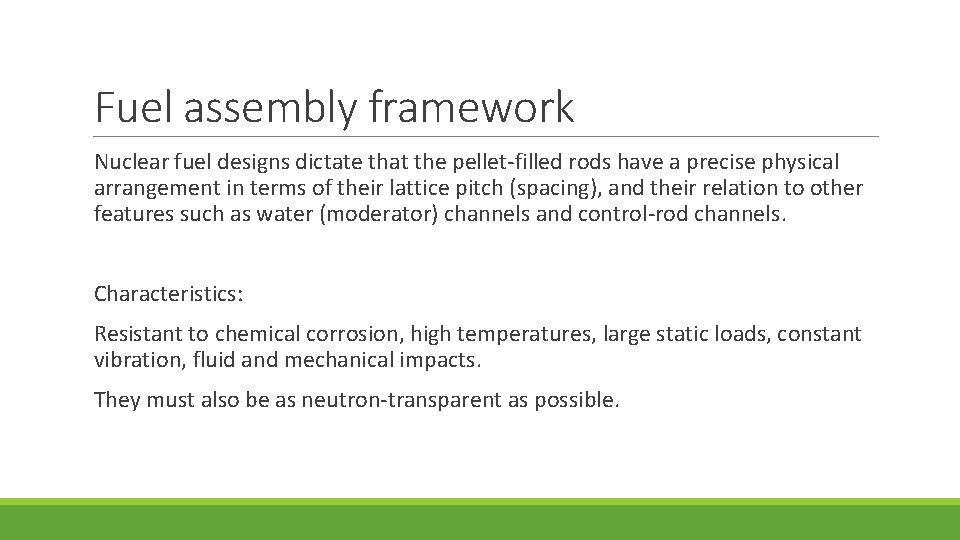 Fuel assembly framework Nuclear fuel designs dictate that the pellet-filled rods have a precise