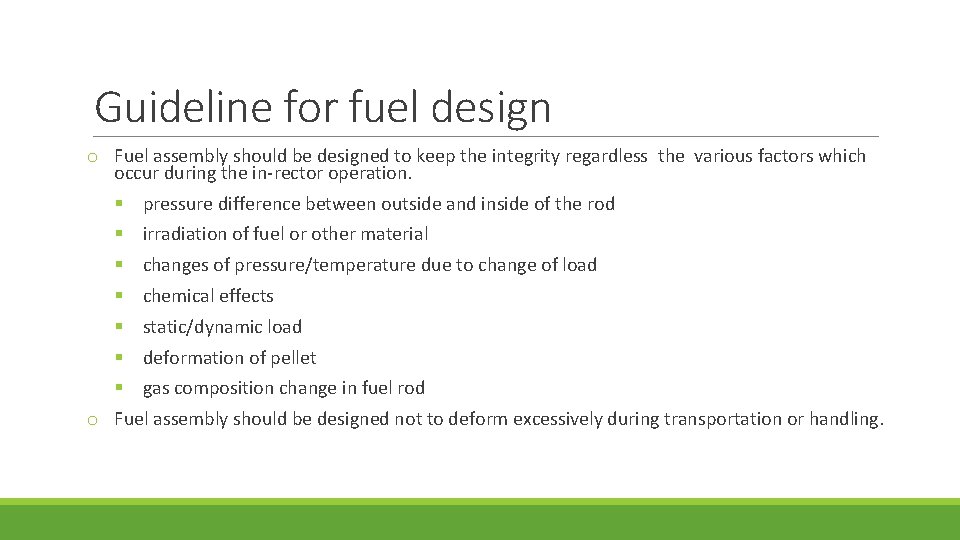 Guideline for fuel design o Fuel assembly should be designed to keep the integrity