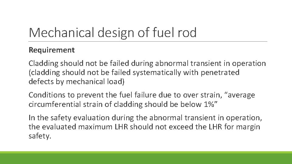 Mechanical design of fuel rod Requirement Cladding should not be failed during abnormal transient