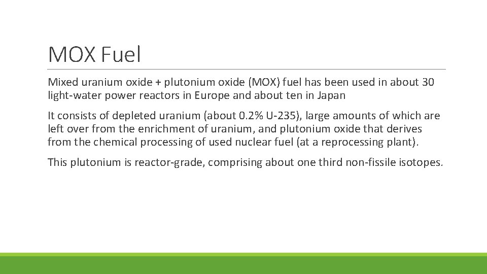 MOX Fuel Mixed uranium oxide + plutonium oxide (MOX) fuel has been used in