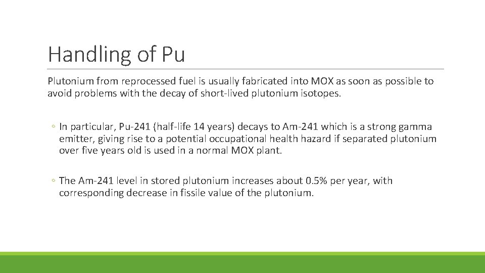 Handling of Pu Plutonium from reprocessed fuel is usually fabricated into MOX as soon