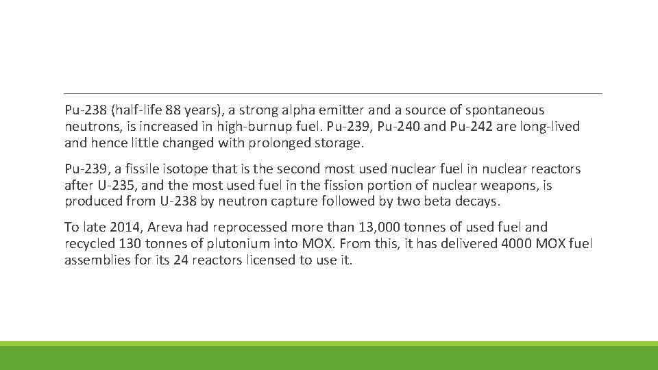  Pu-238 (half-life 88 years), a strong alpha emitter and a source of spontaneous