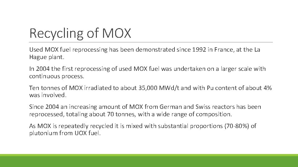 Recycling of MOX Used MOX fuel reprocessing has been demonstrated since 1992 in France,