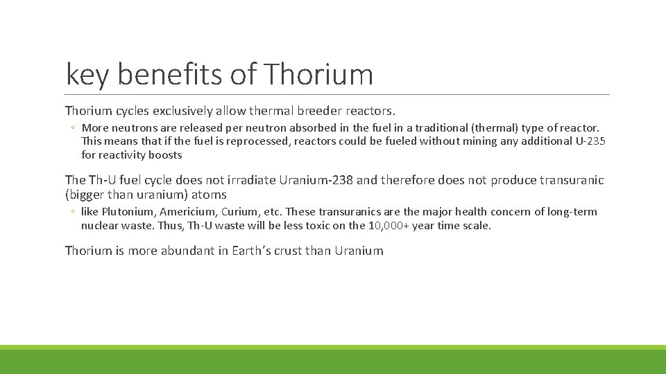 key benefits of Thorium cycles exclusively allow thermal breeder reactors. ◦ More neutrons are