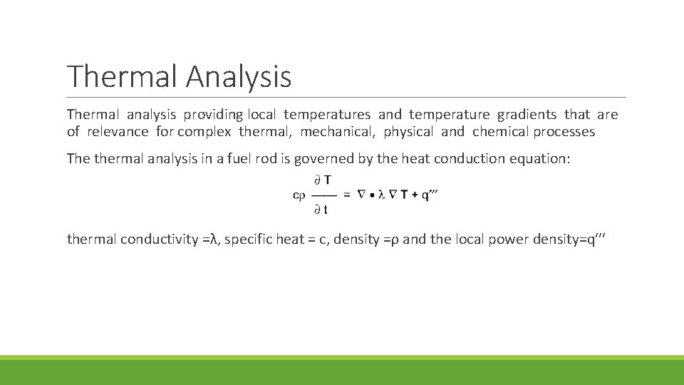 Thermal Analysis Thermal analysis providing local temperatures and temperature gradients that are of relevance