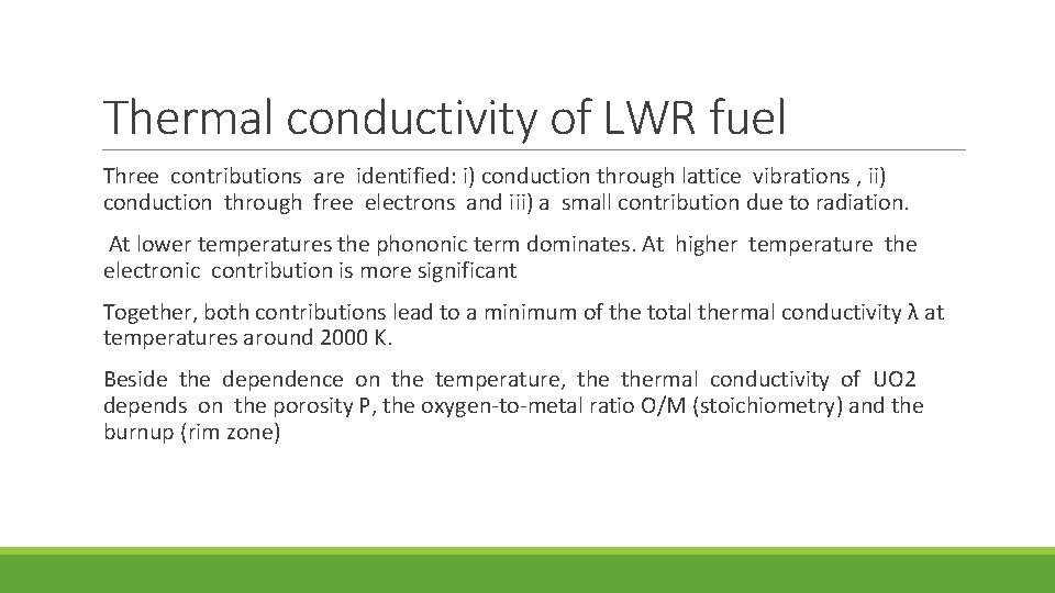 Thermal conductivity of LWR fuel Three contributions are identified: i) conduction through lattice vibrations