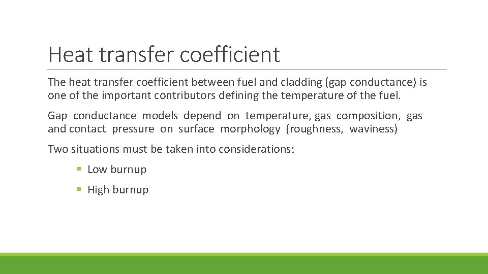 Heat transfer coefficient The heat transfer coefficient between fuel and cladding (gap conductance) is