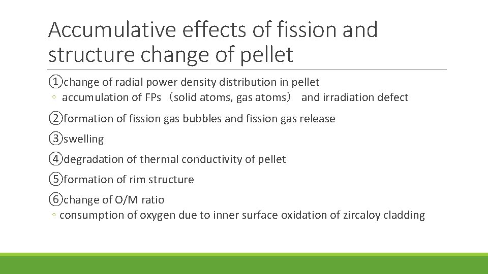 Accumulative effects of fission and structure change of pellet ①change of radial power density