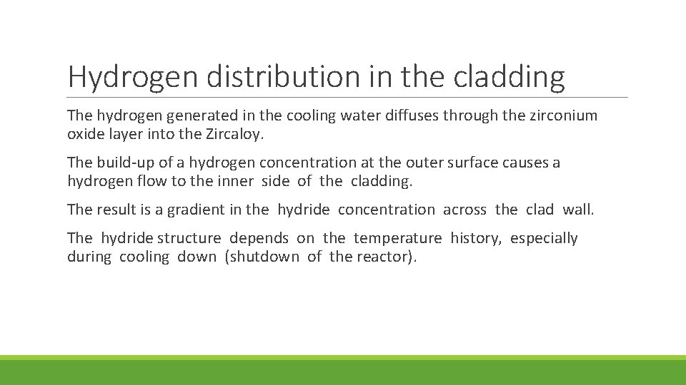 Hydrogen distribution in the cladding The hydrogen generated in the cooling water diffuses through