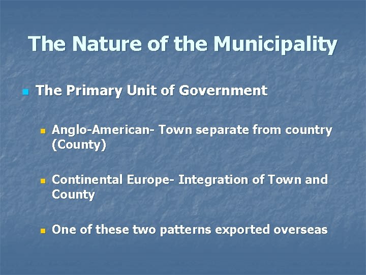 The Nature of the Municipality n The Primary Unit of Government n n n