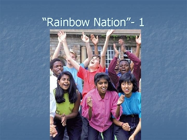 “Rainbow Nation”- 1 