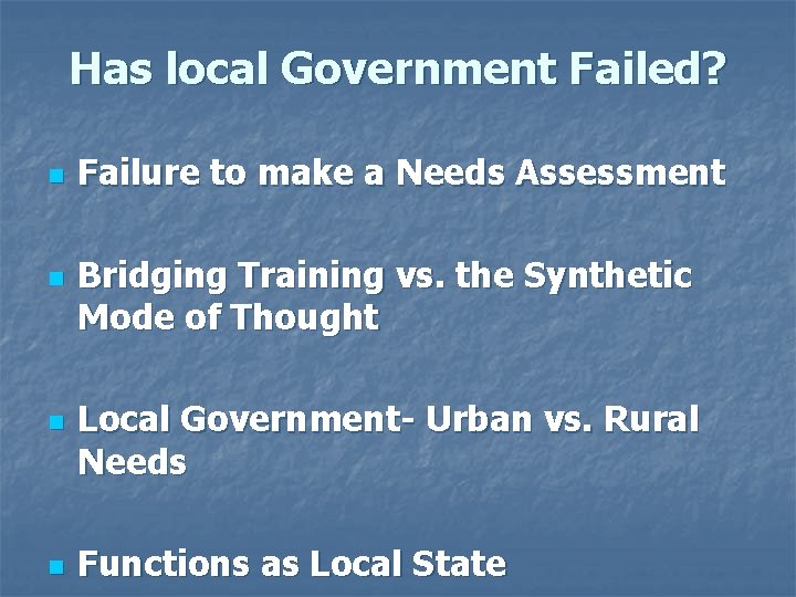 Has local Government Failed? n n Failure to make a Needs Assessment Bridging Training