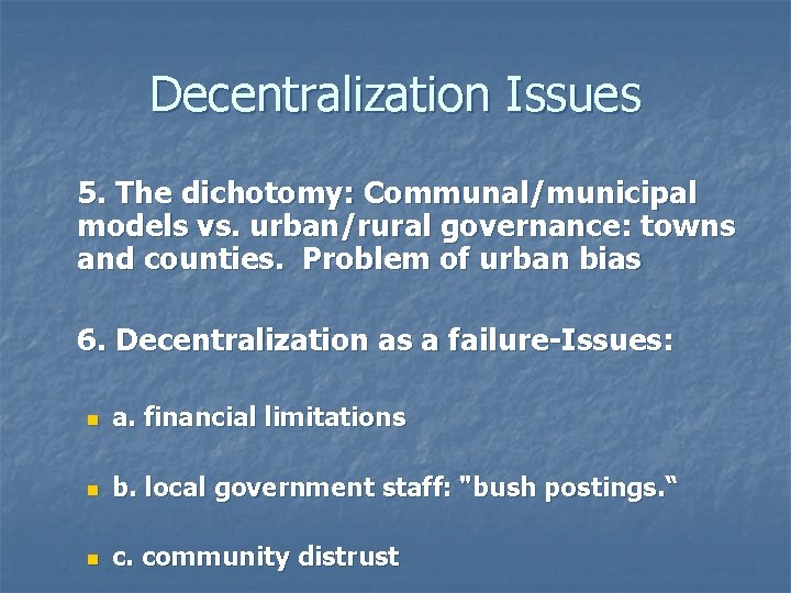 Decentralization Issues 5. The dichotomy: Communal/municipal models vs. urban/rural governance: towns and counties. Problem