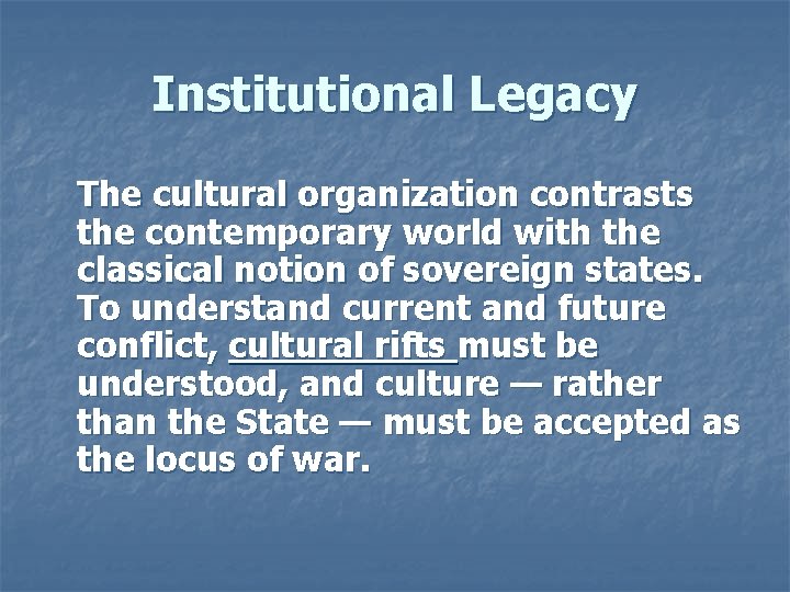 Institutional Legacy The cultural organization contrasts the contemporary world with the classical notion of