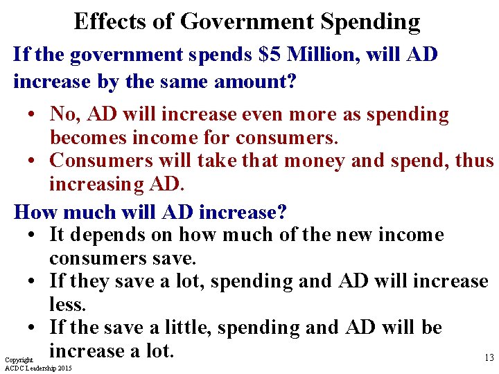 Effects of Government Spending If the government spends $5 Million, will AD increase by