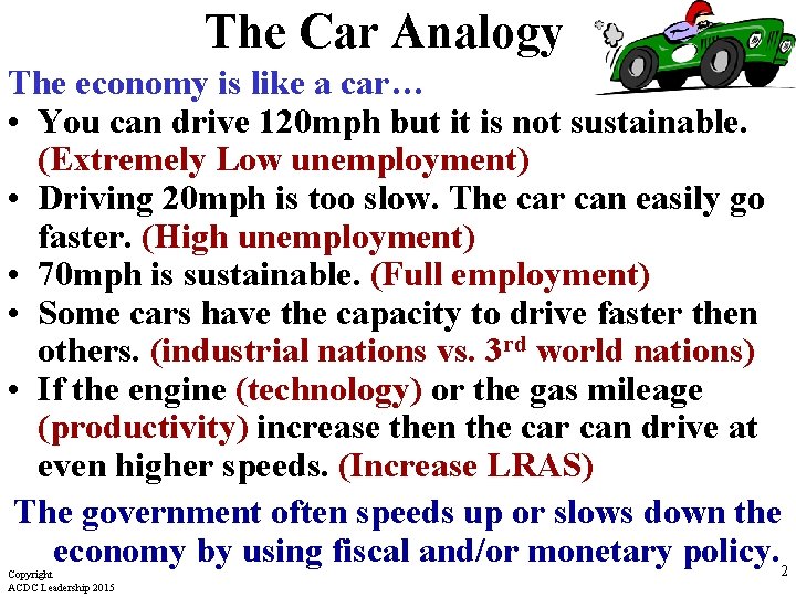 The Car Analogy The economy is like a car… • You can drive 120