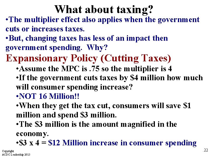 What about taxing? • The multiplier effect also applies when the government cuts or