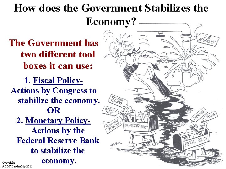 How does the Government Stabilizes the Economy? The Government has two different tool boxes