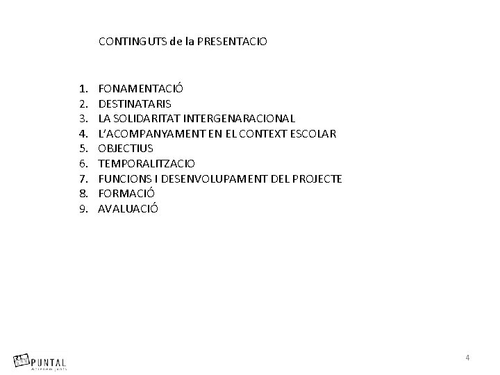 CONTINGUTS de la PRESENTACIO 1. 2. 3. 4. 5. 6. 7. 8. 9. FONAMENTACIÓ