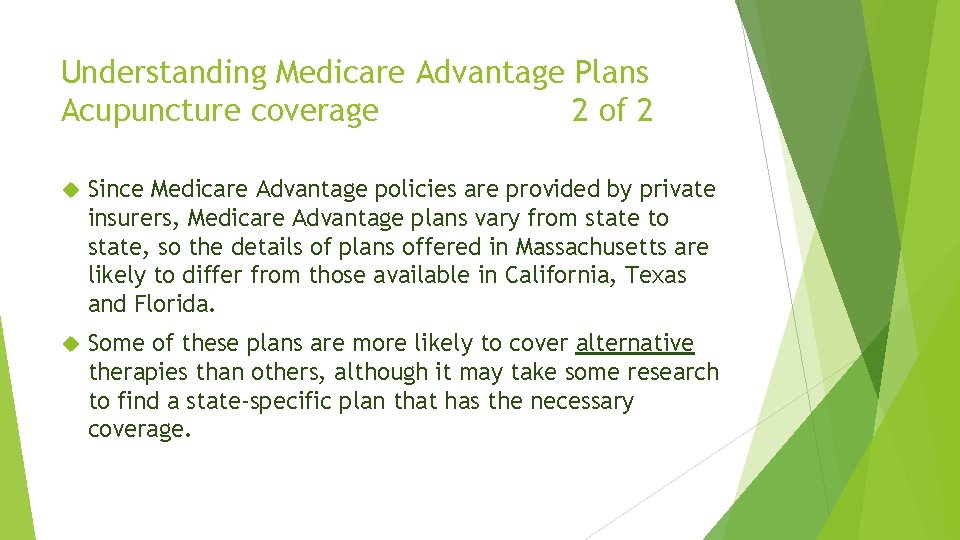 Understanding Medicare Advantage Plans Acupuncture coverage 2 of 2 Since Medicare Advantage policies are