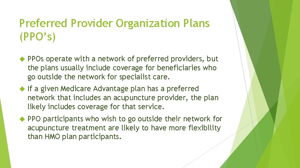 Preferred Provider Organization Plans (PPO’s) PPOs operate with a network of preferred providers, but