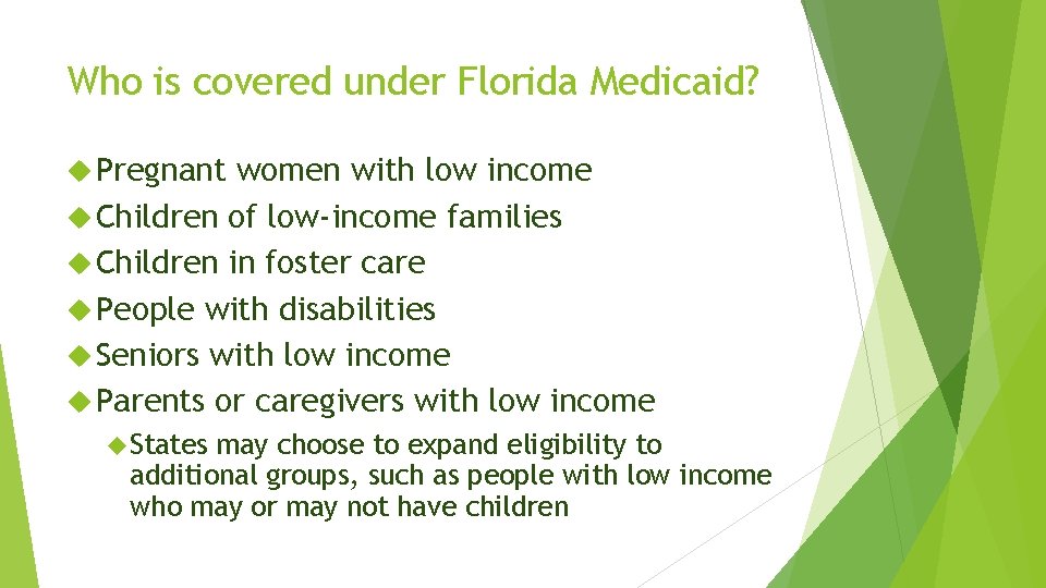 Who is covered under Florida Medicaid? Pregnant women with low income Children of low-income
