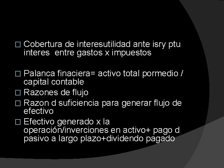 � Cobertura de interesutilidad ante isry ptu interes entre gastos x impuestos Palanca finaciera=