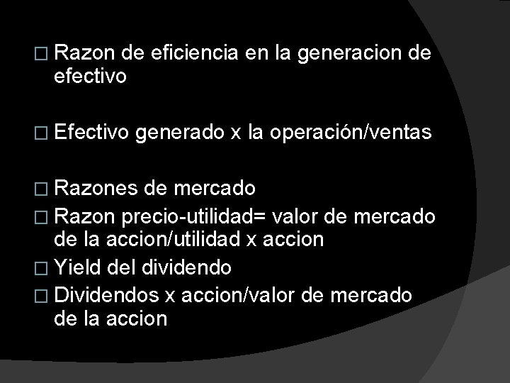 � Razon de eficiencia en la generacion de efectivo � Efectivo generado x la